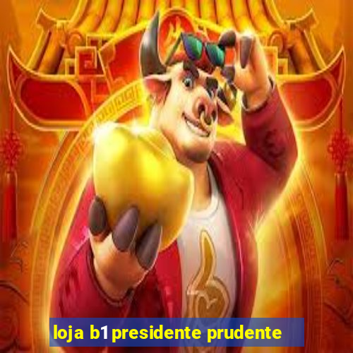 loja b1 presidente prudente